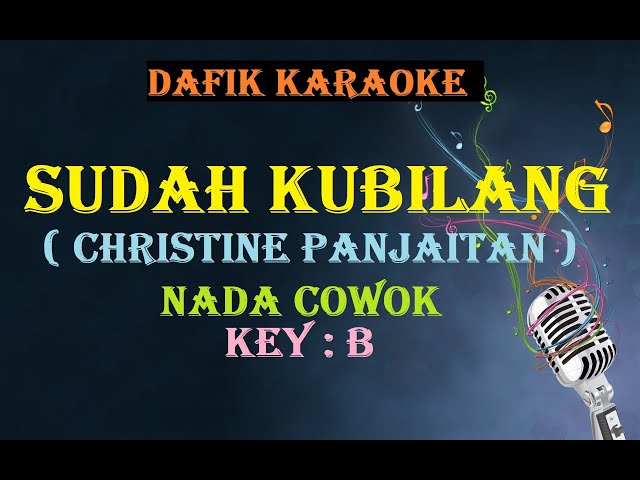 Sudah Kubilang (Karaoke) Christine Panjaitan, Versi nada Cowok B class=