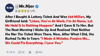 I Bought A Lottery Ticket And Won $68 Million, And My Girlfriend Simply Stole It And Ran Away...