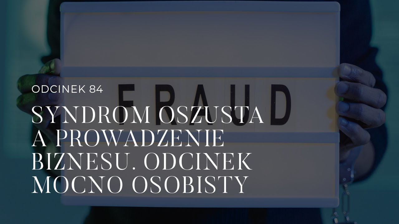 #84 Syndrom oszusta a prowadzenie biznesu. Odcinek mocno osobisty