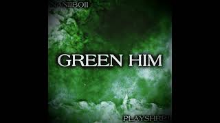 Green Him [feat. PlayShrpJ] (Prod. Vassey)