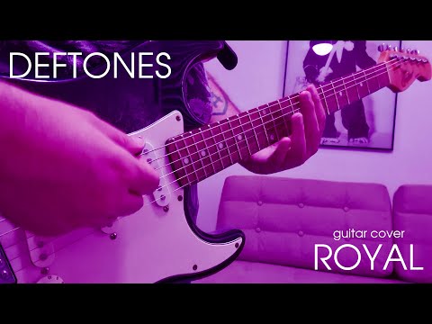 Deftones - Royal (Guitar Cover)
