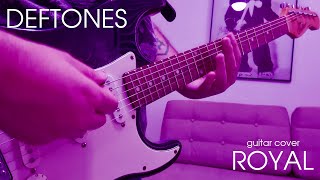 Deftones - Royal (Guitar Cover)