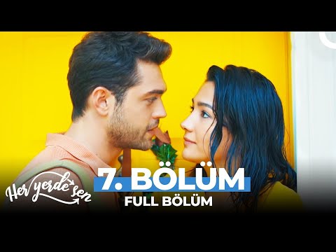 Her Yerde Sen 7. Bölüm