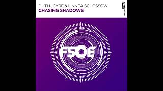 DJ T H, Cyre & Linnea Schossow - Chasing Shadows (Extended Mix)