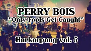 Download Mp3 Perry Bois "Only Fools Get Caught" Live at Harkorpang vol. 5 Gudang lagu Download Mp3 Perry Bois "Only Fools Get Caught" Live at Harkorpang vol. 5