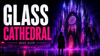 Glass Cathedral | Melancholic Post-Punk Journey Through Neon Darkness, Gothic Love and Ruins