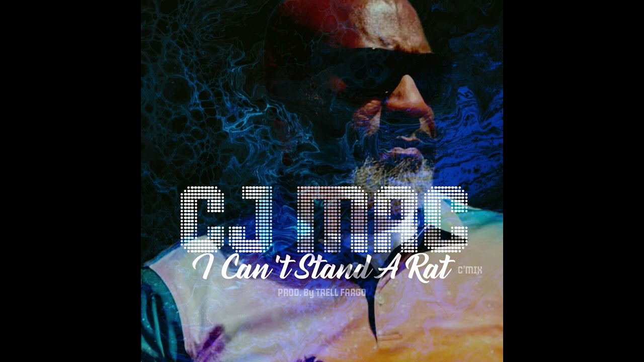 CJ Mac - “I Can’t Stand A Rat” (C’Mix) Prod. By Trell Fargo