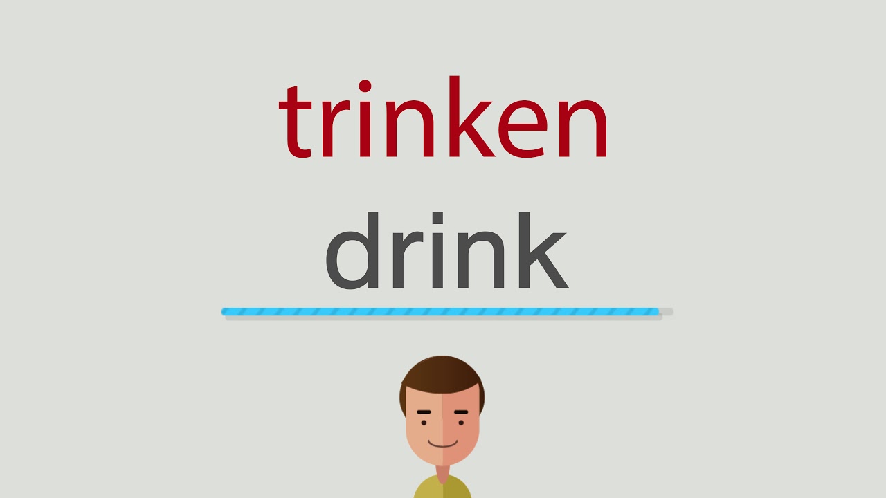 trinken, Übersetzung, drink, Wörterbuch, wie sagt man, wie man ausspricht