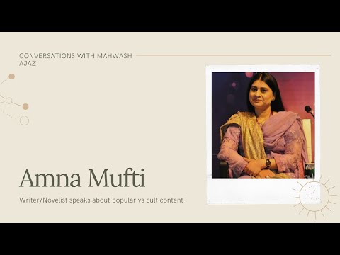 Amna Mufti Talks Writing, Film and Popular 'Criticism' | Conversations with Mahwash Ajaz