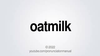 How to Pronounce Oatmilk (Correct Version)