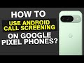NEW*How to Use Android Call Screening on Pixel Phones