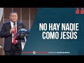 No hay nadie como Jesús - Pastor Javier Bertucci