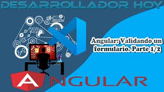 03 Angular: Validación de un formulario. Parte  1 de 2