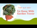 I Am Done With My Garden Tower 2, Find Out Why