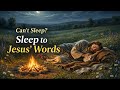 If Your Mind Feels Heavy… Sleep to the Gentle Words of Jesus (Peaceful Bible Reading)