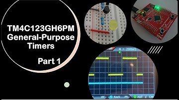 #89 TM4C123GH6PM General-Purpose Timers - Part1