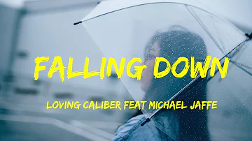 Falling Down - Loving Caliber feat  Michael Jaffe Lyrics