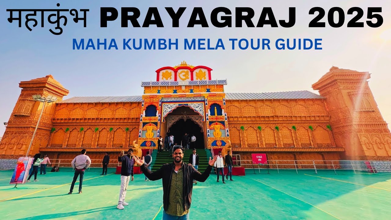 MAHA KUMBH MELA 2025 Prayagraj TOUR GUIDE | Prayagraj Mahakumbh Mela ...