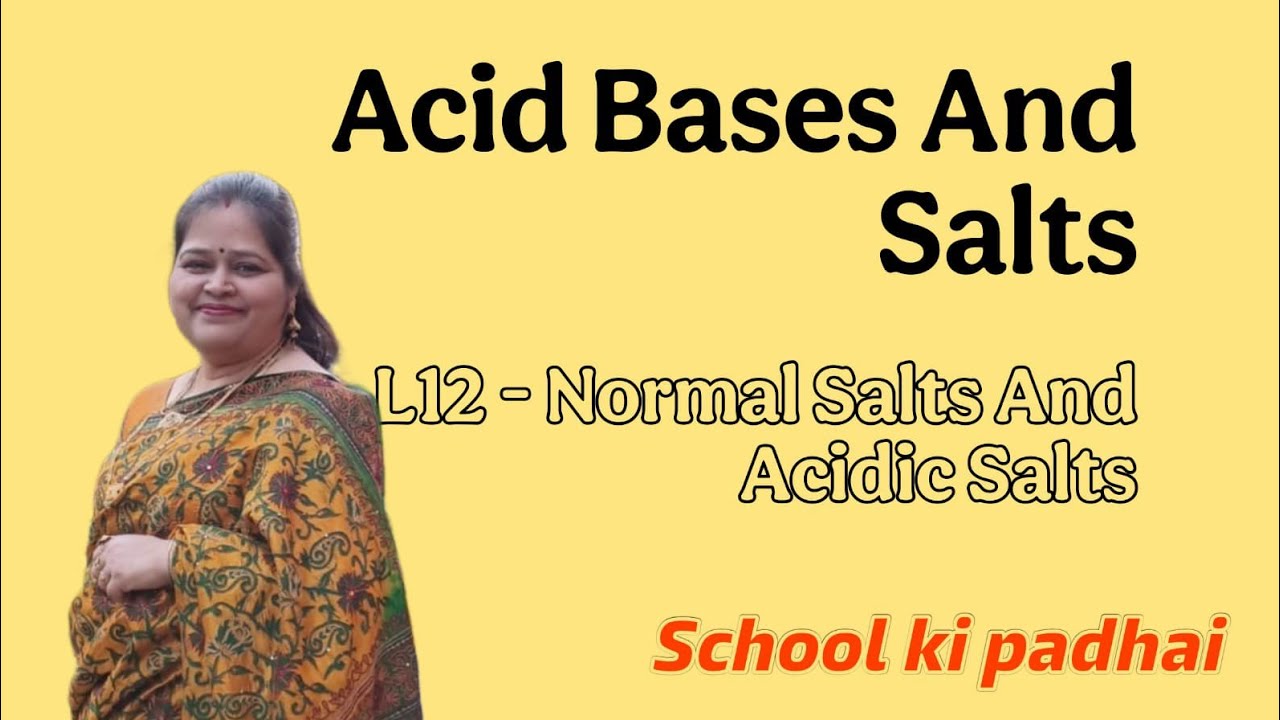 ACID BASE AND SALT ||CLASS 10||L- 12 NORMAL SALTS AND ACIDIC SALTS