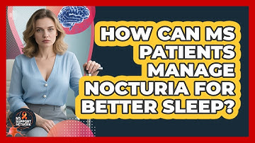 How Can MS Patients Manage Nocturia For Better Sleep? - MS Support Network