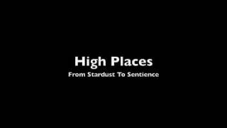 Watch High Places From Stardust To Sentience video