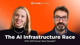 Gcore Connect 2026 I The AI Infrastructure Race: Who Will Power Next Decade
