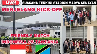 LIVE‼️ SUASANA TERKINI STADION MADYA GBK MENJELANG LAGA FRIENDLY MATCH INDONESIA VS TANZANIA