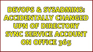 Celebrity DevOps & SysAdmins: Accidentally changed UPN of Directory sync service account on Office 365 Net Worth