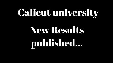 Calicut university, New Results published, Latest important update, Important information