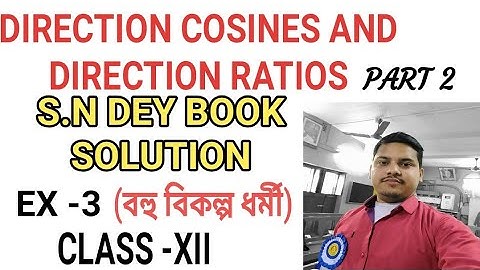 DIRECTION COSINES AND DIRECTION RATIOS//CLASS -XII//S.N DEY BOOK SOLUTION//EX -3//PART 2