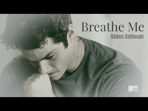 Stiles Stilinski 》 Breathe Me