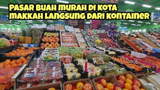 CHEAP FRUIT MARKET IN MAKKAH CITY DIRECT FROM CONTAINERS