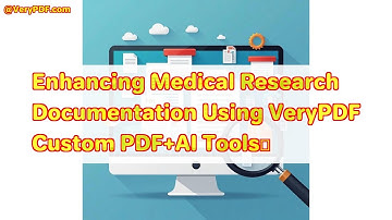 Enhancing Medical Research Documentation Using VeryPDF Custom PDF+AI Tools