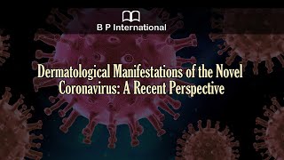 Dermatological Manifestations of the Novel Coronavirus: A Recent Perspective