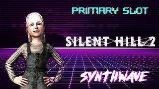 Silent Hill 2 - Theme Of Laura Synthwave [Primary Slot Remix]