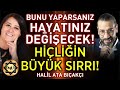 Bunu yaparsanz hayatiniz deecek hiliin byk sirri  halil ata bak mukaddes pekin badil