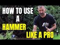 How to use a hammer like a pro!