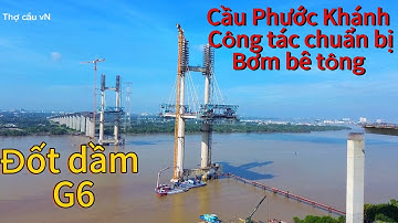 Cầu Phước Khánh công tác chuẩn bị bơm bê tông đốt dầm G6