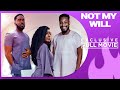 Not my will  exclusive blockbuster nollywood passion movie full 2023