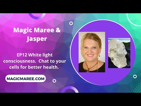 EP 12 Magic Maree: White light healing and body cell connection meditation