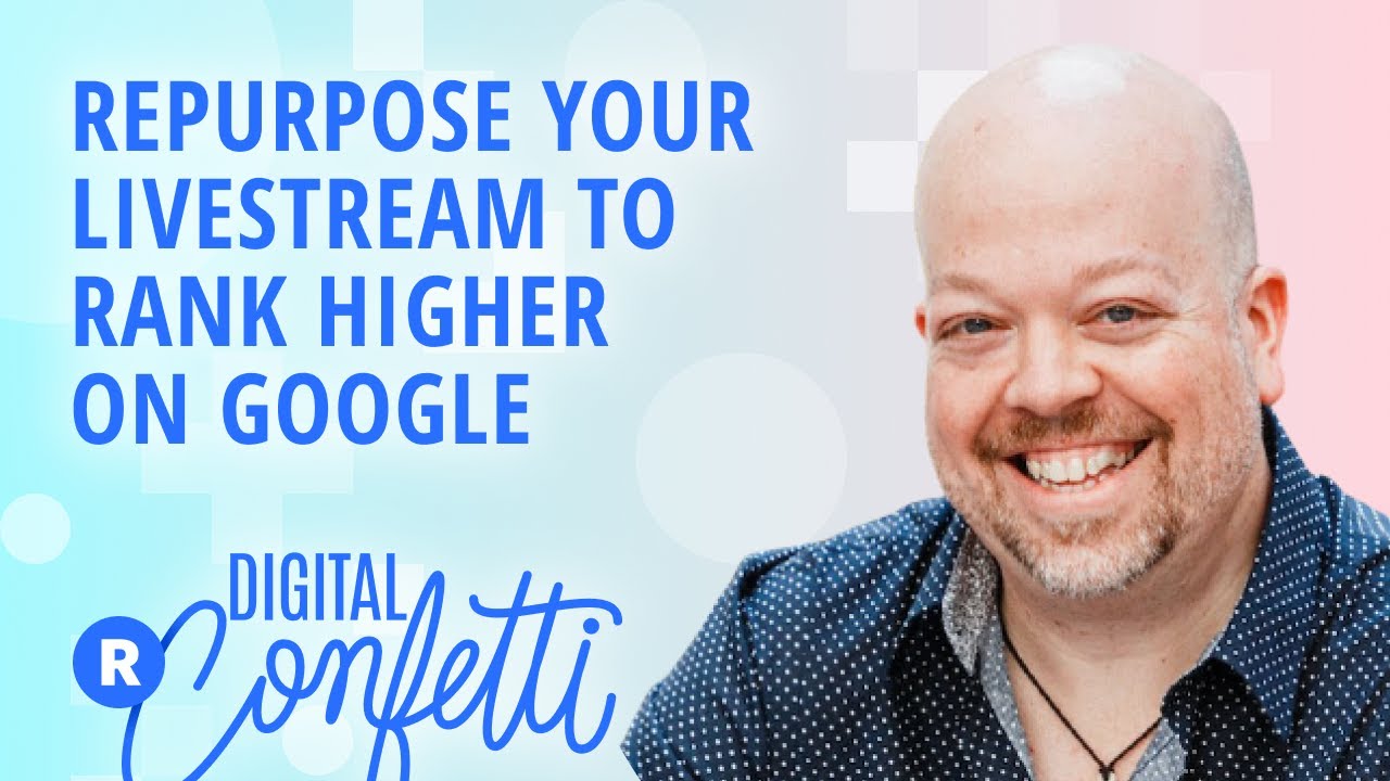 Repurpose Your Livestream to Rank Higher on Google