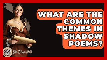 What Are The Common Themes In Shadow Poems? - The Prose Path