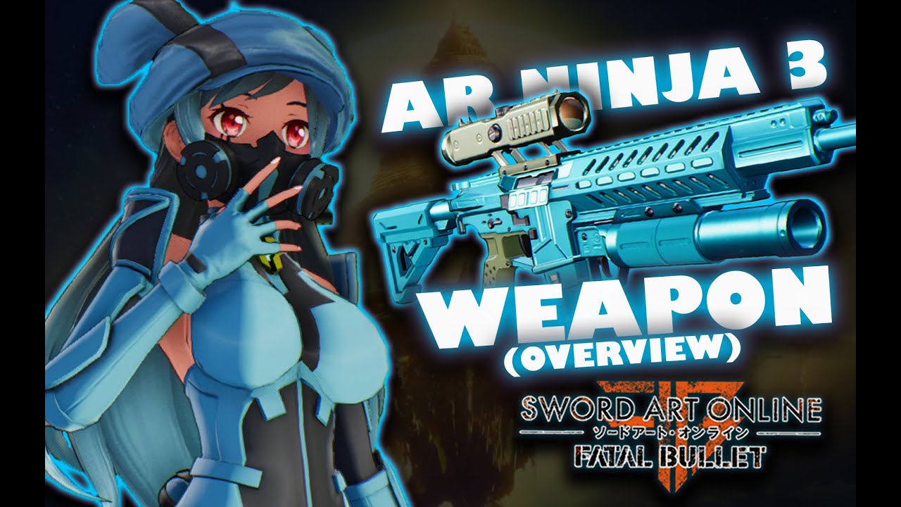 Ar Ninja 3 Showcase + Discussion- Sword Art Online: Fatal Bullet