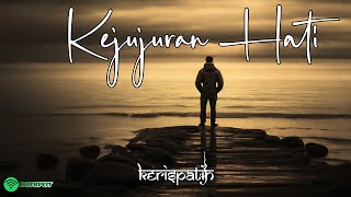 Kerispatih - Kejujuran Hati Lirik