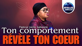 Pasteur joelle Kabasele  | Ton comportement relève ton cœur