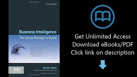 Business Intelligence, Second Edition: The Savvy Manager's Guide (The Morgan Kaufmann Series on Busi