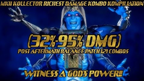 "THE TREASURER OF OUTWORLD" Mk11 Kollector Highest Damage Combo Compilation