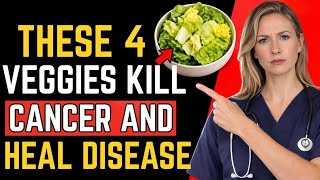 Top 4 Vegetables That Kill Cancer Cells & Heal Disease — A Doctor Explains the Science