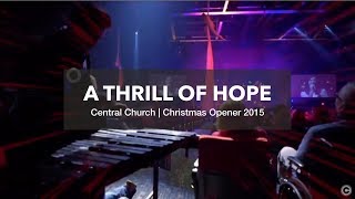 Video thumbnail of "A Thrill of Hope | Central Church Christmas 2015 Opener"