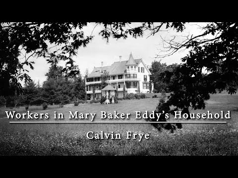 Workers in Mary Baker Eddy&rsquo;s household: Calvin Frye